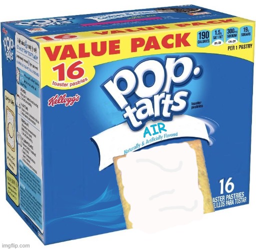 pop tarts | AIR | image tagged in pop tarts | made w/ Imgflip meme maker