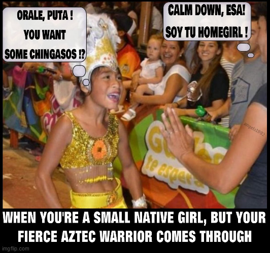image tagged in native american,native americans,aztecs,mexicans,chola,homies | made w/ Imgflip meme maker