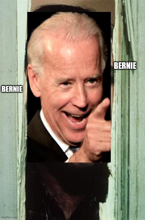 BERNIE; BERNIE | image tagged in joe biden,smilin biden,creepy joe biden,dnc | made w/ Imgflip meme maker