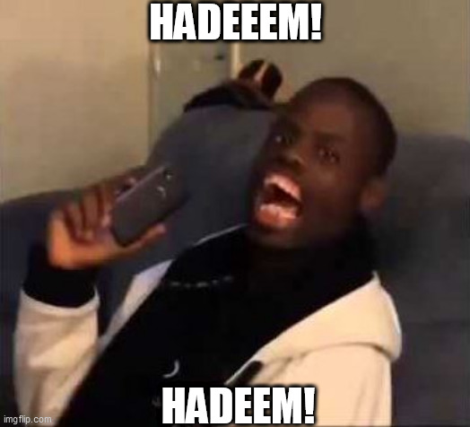 HADEEEM! HADEEM! | made w/ Imgflip meme maker