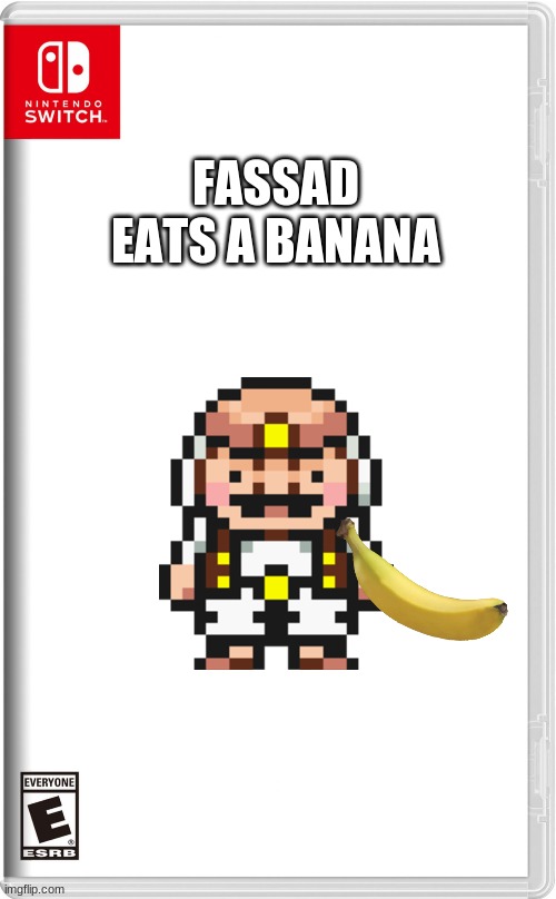 High quality switch game template | FASSAD EATS A BANANA | image tagged in high quality switch game template | made w/ Imgflip meme maker