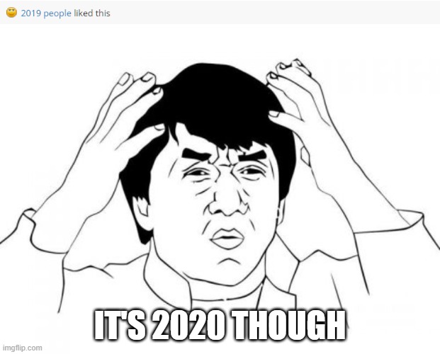 One year off! | IT'S 2020 THOUGH | image tagged in memes,jackie chan wtf | made w/ Imgflip meme maker