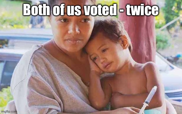 Samoa measles outbreak | Both of us voted - twice | image tagged in samoa measles outbreak | made w/ Imgflip meme maker