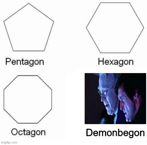 Pentagon Hexagon Octagon | Demonbegon | image tagged in memes,pentagon hexagon octagon,the exorcist | made w/ Imgflip meme maker