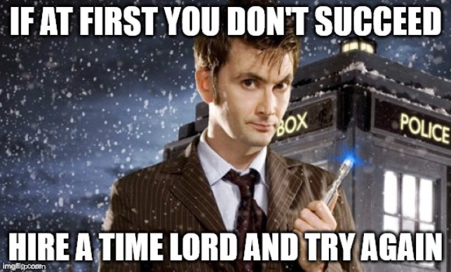 Never give up | image tagged in doctor who | made w/ Imgflip meme maker