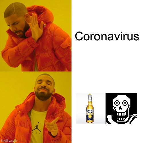 A Terrible Pun For a Terrible Virus | Coronavirus | image tagged in memes,drake hotline bling,corona,papyrus,coronavirus,bad puns | made w/ Imgflip meme maker