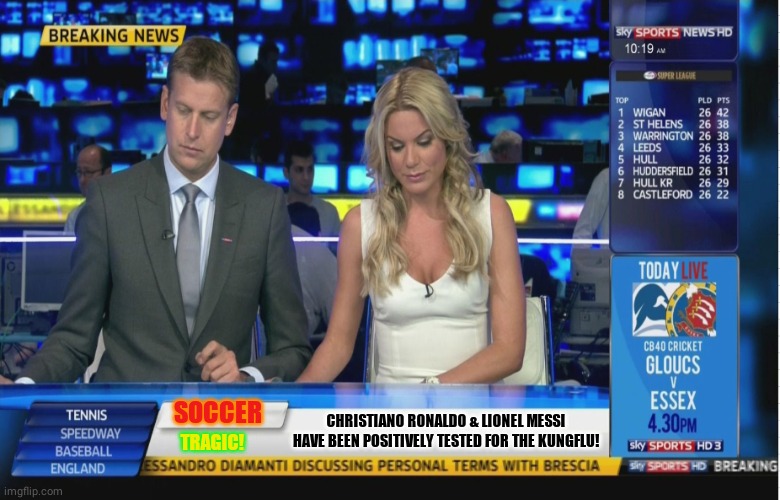 Sky Sports Breaking News | SOCCER; TRAGIC! CHRISTIANO RONALDO & LIONEL MESSI HAVE BEEN POSITIVELY TESTED FOR THE KUNGFLU! | image tagged in sky sports breaking news | made w/ Imgflip meme maker