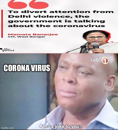 am I a joke to you | CORONA VIRUS | image tagged in am i a joke to you | made w/ Imgflip meme maker