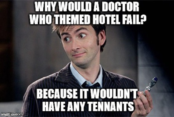 Doctor who themed hotels be like: | image tagged in politics | made w/ Imgflip meme maker