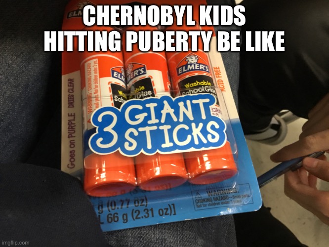 CHERNOBYL KIDS HITTING PUBERTY BE LIKE | image tagged in puberty | made w/ Imgflip meme maker