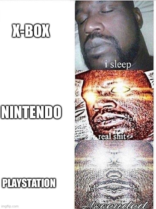 Sleeping Shaq ASCENDED | X-BOX; NINTENDO; PLAYSTATION | image tagged in sleeping shaq ascended,playstation | made w/ Imgflip meme maker