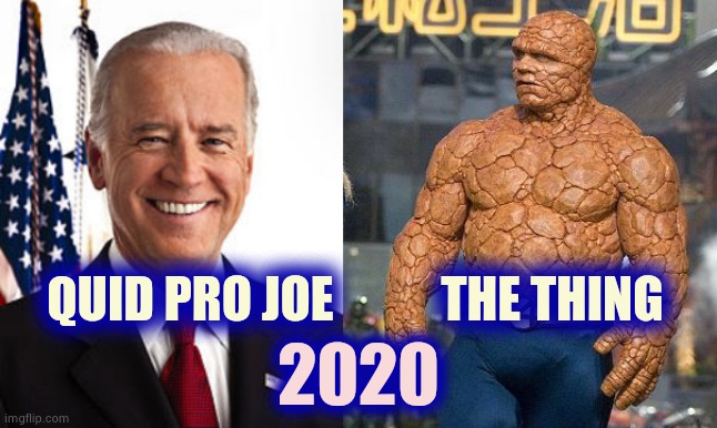 This Truth is self evident , he found his running mate | QUID PRO JOE           THE THING 2020 | image tagged in memes,joe biden,the thing,vice president,let me create one thing | made w/ Imgflip meme maker