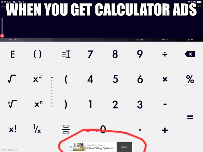 Calculator ads | WHEN YOU GET CALCULATOR ADS | image tagged in ads,calculator,meme | made w/ Imgflip meme maker