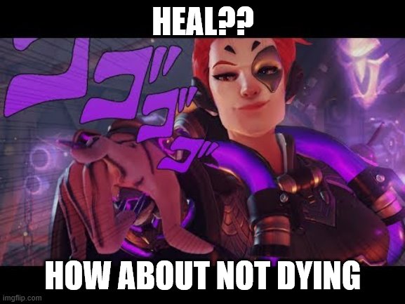 Heal No Thanks | HEAL?? HOW ABOUT NOT DYING | image tagged in pc gaming,video games,overwatch | made w/ Imgflip meme maker