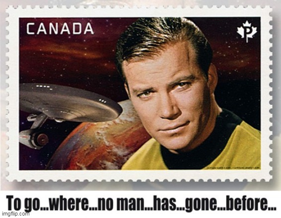 He's Canadian eh? | image tagged in star trek,william shatner,canada,funny meme | made w/ Imgflip meme maker