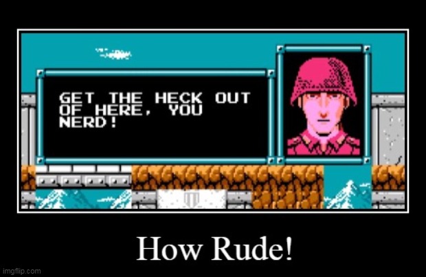 dumb soldier | image tagged in demotivationals,soldier,nerd,funny,bionic commando,nintendo entertainment system | made w/ Imgflip meme maker