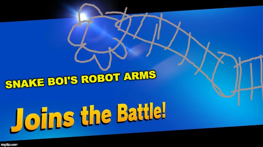 I mentioned these arms in snake boi's moveset. | SNAKE BOI'S ROBOT ARMS | image tagged in blank joins the battle,super smash bros,ocs,imgflip | made w/ Imgflip meme maker