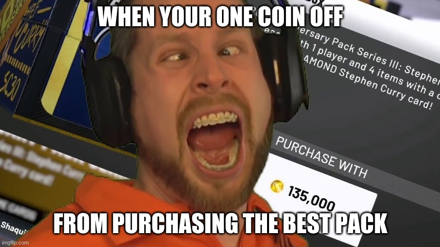 Troydan Scream | WHEN YOUR ONE COIN OFF; FROM PURCHASING THE BEST PACK | image tagged in troydan scream | made w/ Imgflip meme maker