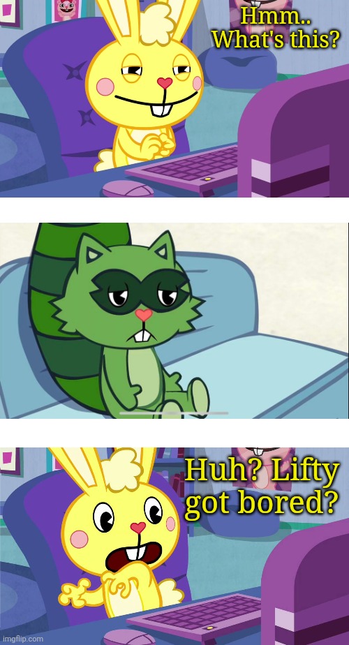Cuddles Sees Lifty (HTF) | Hmm.. What's this? Huh? Lifty got bored? | image tagged in cuddles saw something meme htf,happy tree friends,animation,bored | made w/ Imgflip meme maker