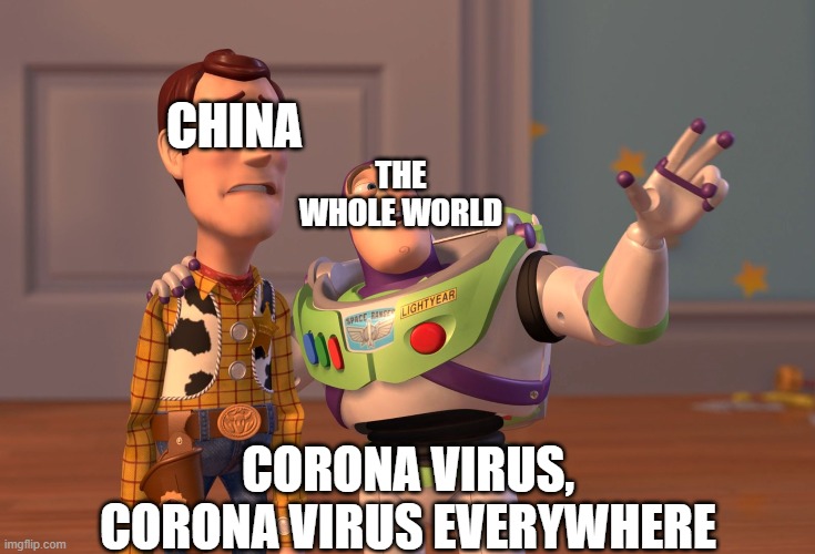 X, X Everywhere | CHINA; THE WHOLE WORLD; CORONA VIRUS, CORONA VIRUS EVERYWHERE | image tagged in memes,x x everywhere | made w/ Imgflip meme maker