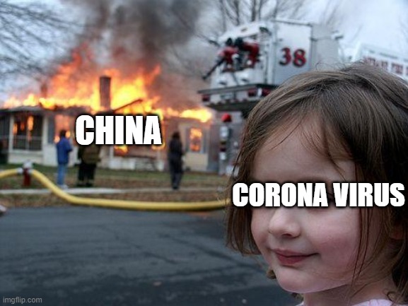 Disaster Girl | CHINA; CORONA VIRUS | image tagged in memes,disaster girl | made w/ Imgflip meme maker