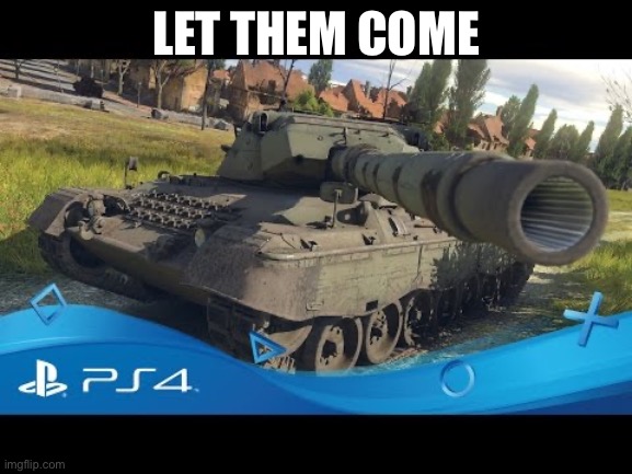 LET THEM COME | made w/ Imgflip meme maker