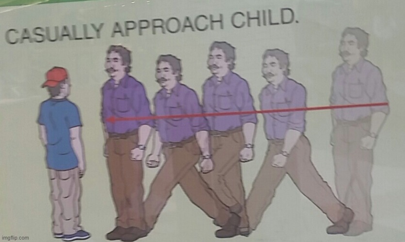 Casually Approach Child | image tagged in casually approach child,memes,custom template | made w/ Imgflip meme maker