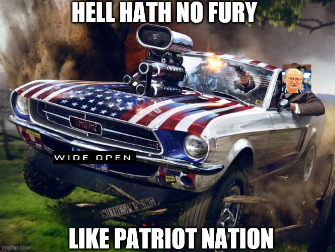 HELL HATH NO FURY; LIKE PATRIOT NATION | made w/ Imgflip meme maker