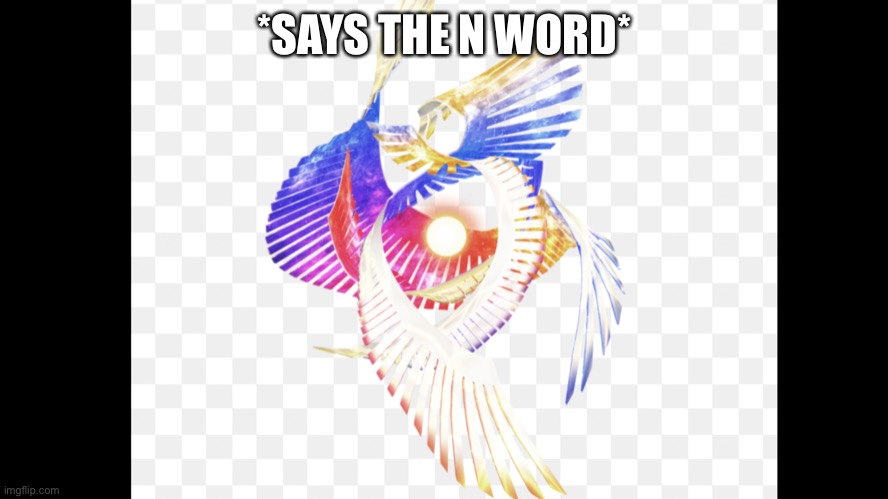 Galeem | *SAYS THE N WORD* | image tagged in galeem | made w/ Imgflip meme maker