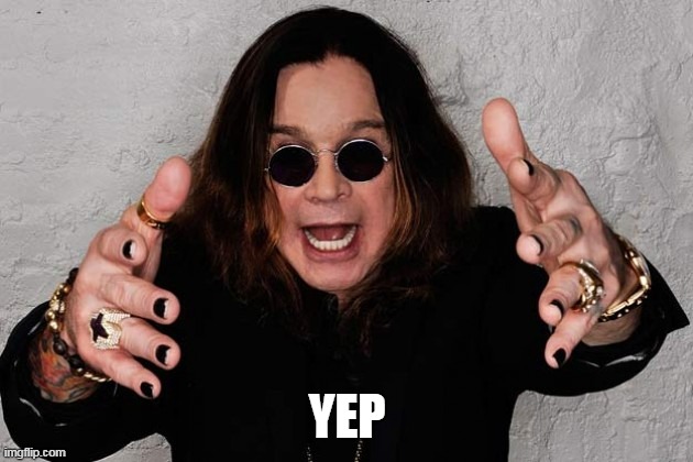 Ozzy  | YEP | image tagged in ozzy | made w/ Imgflip meme maker