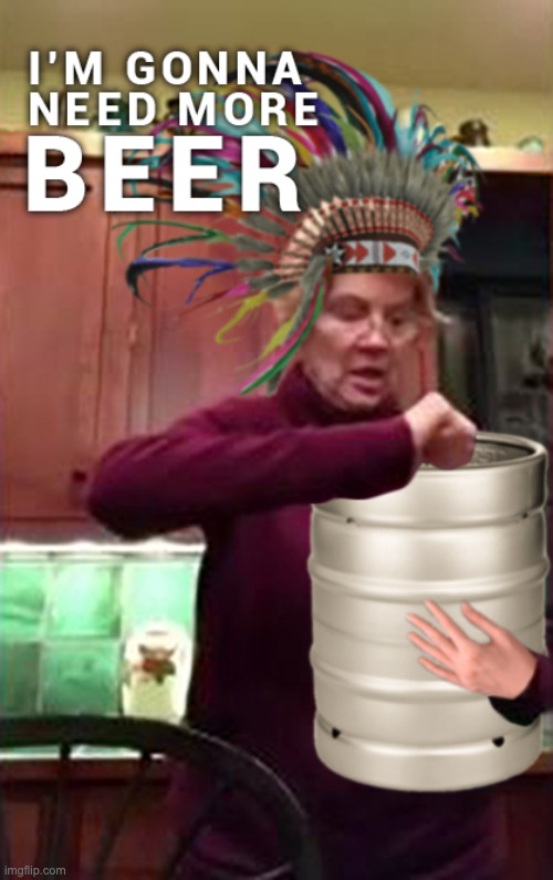 image tagged in i'm gonna need more beer | made w/ Imgflip meme maker