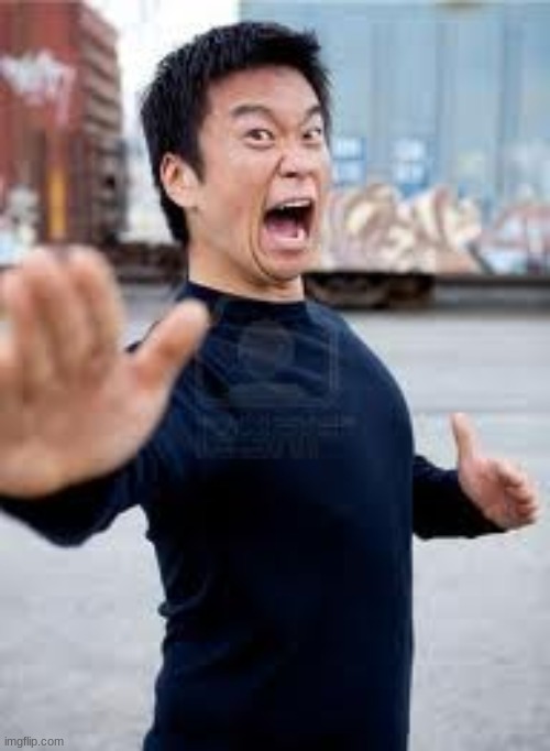 Angry Asian Meme | image tagged in memes,angry asian | made w/ Imgflip meme maker