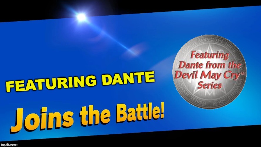 Heh heh heh | FEATURING DANTE | image tagged in blank joins the battle,super smash bros,dante,devil may cry,stickers | made w/ Imgflip meme maker