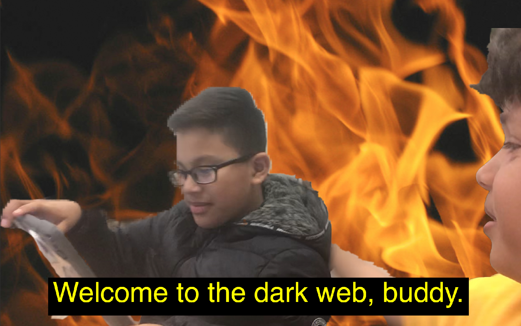 Welcome to the dark web, buddy. Blank Meme Template