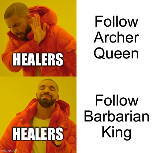 Drake Hotline Bling | Follow Archer Queen; HEALERS; Follow Barbarian King; HEALERS | image tagged in memes,drake hotline bling | made w/ Imgflip meme maker