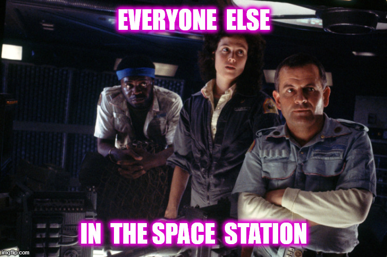 EVERYONE  ELSE IN  THE SPACE  STATION | made w/ Imgflip meme maker