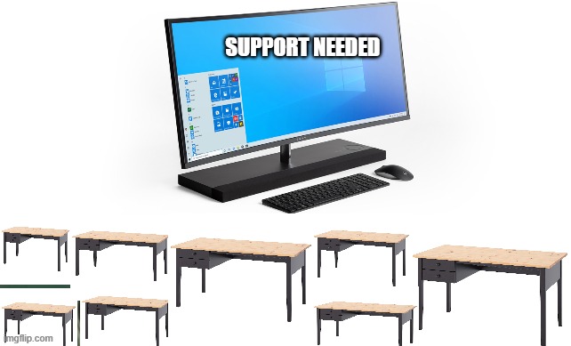 SUPPORT NEEDED | image tagged in fun | made w/ Imgflip meme maker