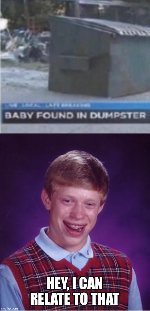 HEY, I CAN RELATE TO THAT | image tagged in memes,bad luck brian | made w/ Imgflip meme maker