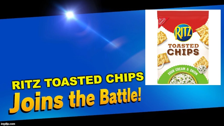 These are good | RITZ TOASTED CHIPS | image tagged in blank joins the battle | made w/ Imgflip meme maker