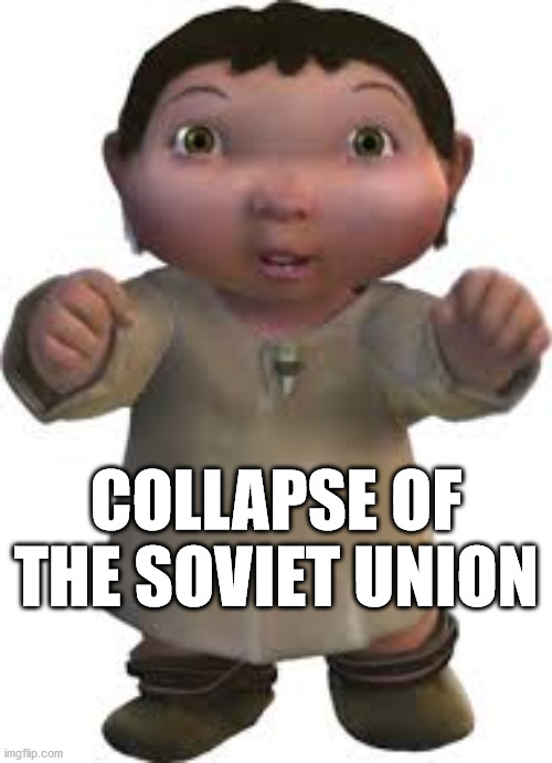 COLLAPSE OF THE SOVIET UNION | made w/ Imgflip meme maker