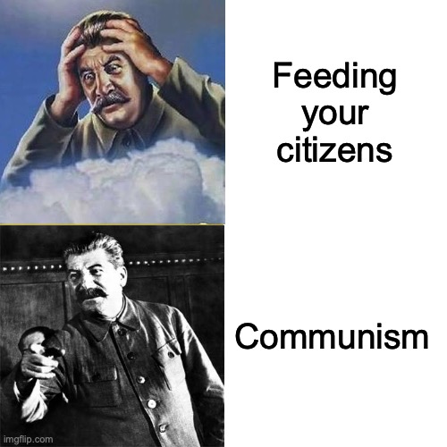 Feeding your citizens; Communism | image tagged in memes,drake hotline bling,stalin | made w/ Imgflip meme maker