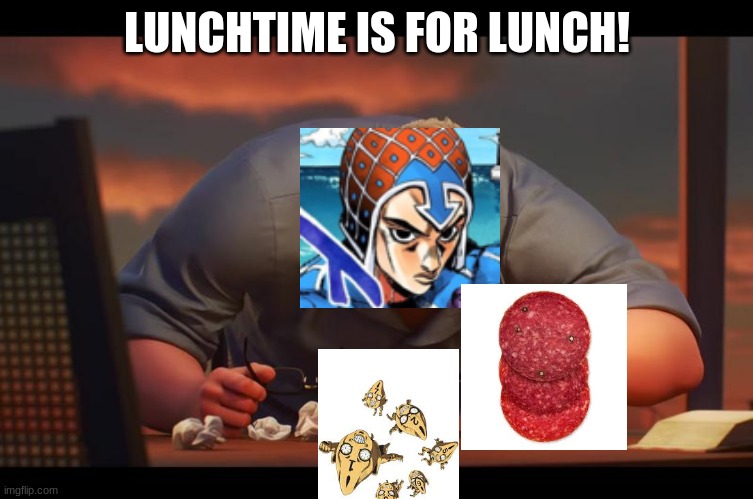 Math is Math! | LUNCHTIME IS FOR LUNCH! | image tagged in math is math | made w/ Imgflip meme maker