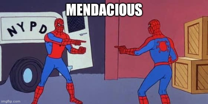 Spider Man Double | MENDACIOUS | image tagged in spider man double | made w/ Imgflip meme maker