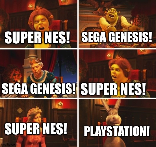 Shrek Fiona Harold Donkey | SEGA GENESIS! SUPER NES! SUPER NES! SEGA GENESIS! SUPER NES! PLAYSTATION! | image tagged in shrek fiona harold donkey | made w/ Imgflip meme maker