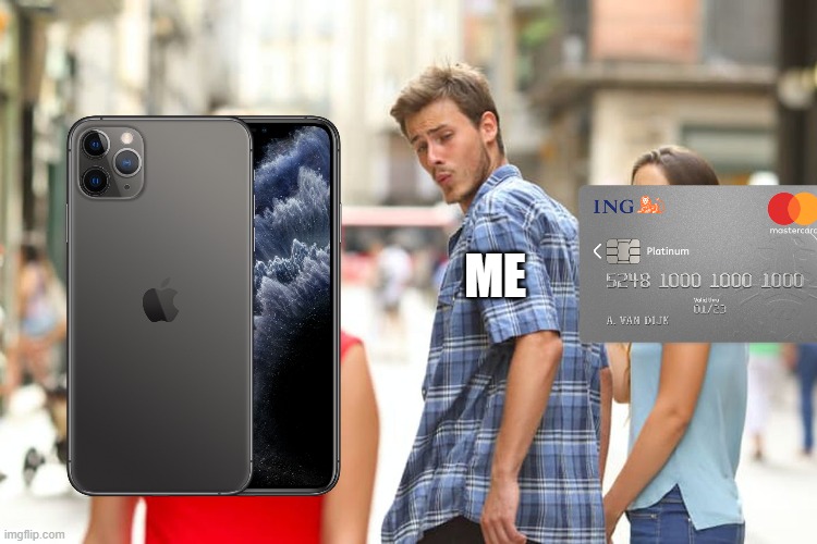i need it | ME | image tagged in memes,distracted boyfriend,iphone | made w/ Imgflip meme maker