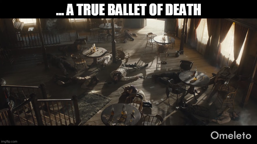 Ballet of Death | ... A TRUE BALLET OF DEATH | image tagged in ballet of death,gunslinger | made w/ Imgflip meme maker