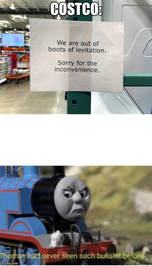 COSTCO: | image tagged in thomas has never seen such bullshit before | made w/ Imgflip meme maker
