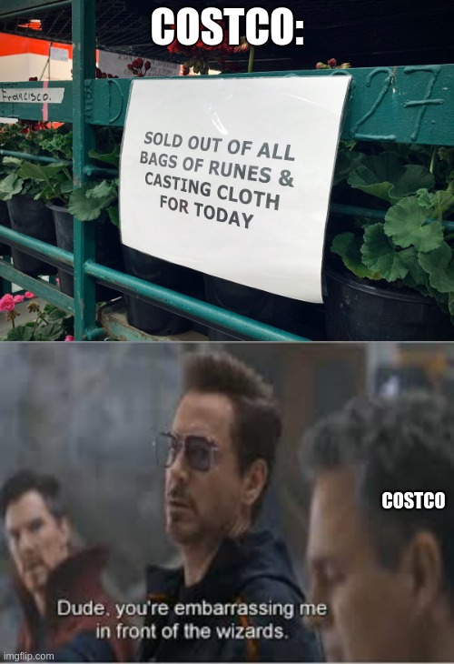 All out of... | COSTCO:; COSTCO | image tagged in wizard,costco | made w/ Imgflip meme maker