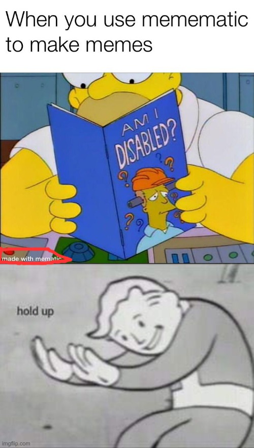 Wait a minute! | image tagged in fallout hold up,homer,the simpsons,homer simpson,wait a minute,hold up | made w/ Imgflip meme maker