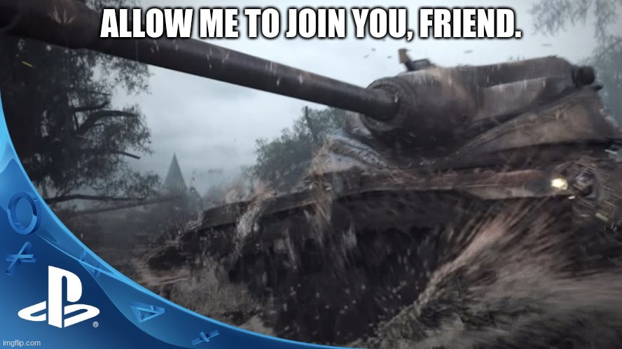 ALLOW ME TO JOIN YOU, FRIEND. | made w/ Imgflip meme maker